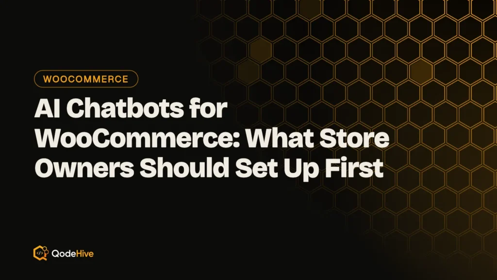AI Chatbots for WooCommerce: What Store Owners Should Set Up First